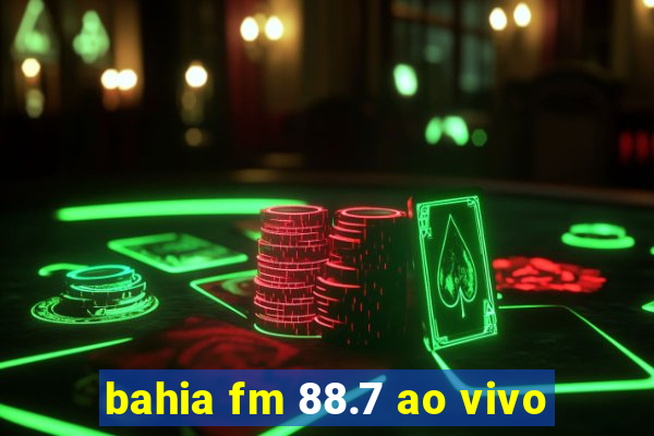 bahia fm 88.7 ao vivo